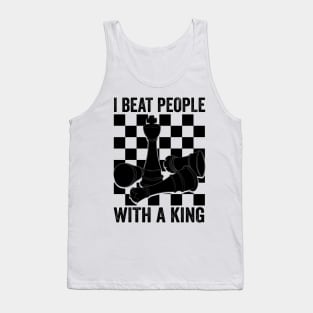 I Beat People With A King Chess Tank Top